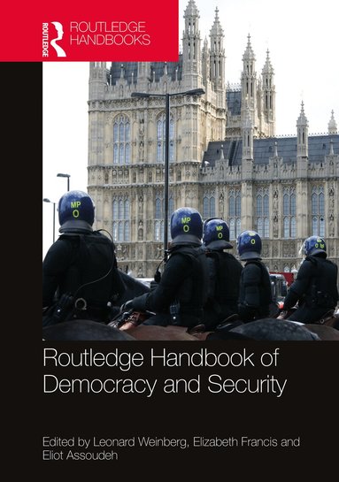 Leonard Weinberg, Elizabeth Francis, Eliot Assoudeh - Routledge Handbook of Democracy and Security, Inbunden
