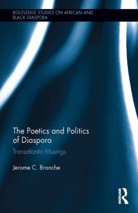 Jerome C. Branche - Poetics and Politics of Diaspora, Inbunden