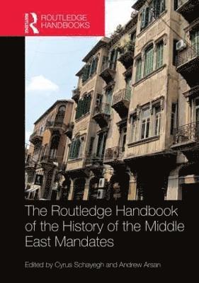 The Routledge Handbook of the History of the Middle East Mandates 1
