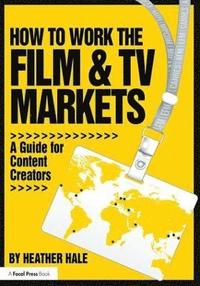bokomslag How to Work the Film & TV Markets