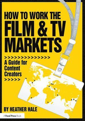 Heather Hale - How to Work the Film & TV Markets, Häftad
