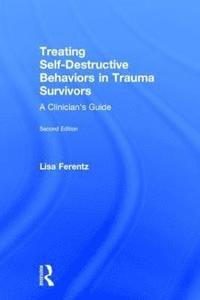 bokomslag Treating Self-Destructive Behaviors in Trauma Survivors