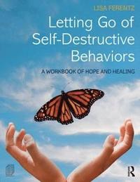 bokomslag Letting Go of Self-Destructive Behaviors
