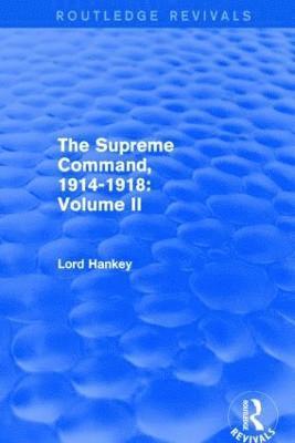 The Supreme Command, 1914-1918 (Routledge Revivals) 1