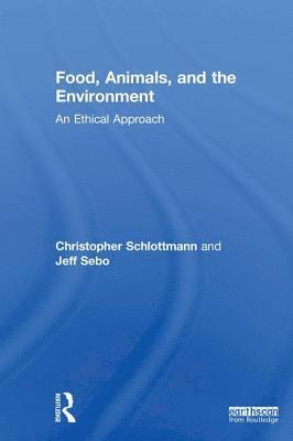 Christopher Schlottmann, Jeff Sebo, USA) Schlottmann, Christopher (New York University, USA) Sebo, Jeff (New York University - Food, Animals, and the Environment, Inbunden