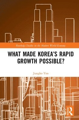 bokomslag What Made Korea's Rapid Growth Possible?