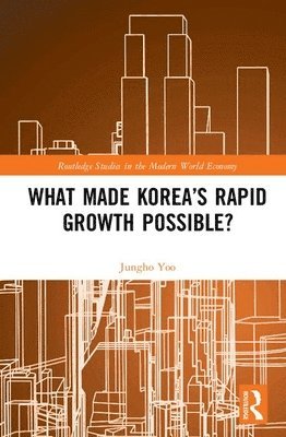 bokomslag What Made Koreas Rapid Growth Possible?