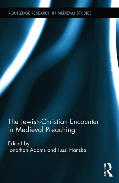 Jonathan Adams, Jussi Hanska - Jewish-Christian Encounter in Medieval Preaching, Inbunden