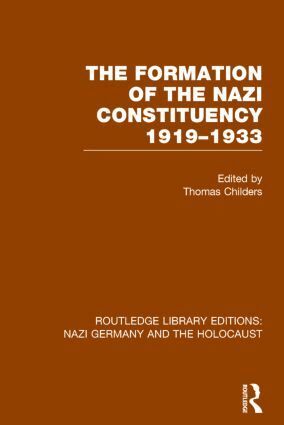 Thomas Childers - Formation of the Nazi Constituency 1919-1933 (RLE Nazi Germany & Holocaust), Häftad