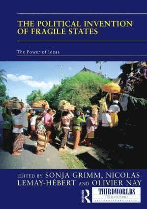 Sonja Grimm, Nicolas Lemay-Hebert, Olivier Nay, Germany) Grimm, Sonja (University of Konstanz, UK) Lemay-Hebert, Nicolas (University of Birmingham, France) Nay, Olivier (University of Paris - Pantheon Sorbonne - Political Invention of Fragile States, Inbunden