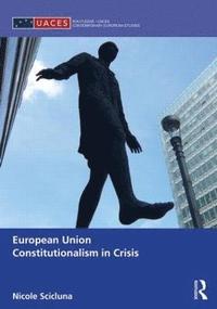 bokomslag European Union Constitutionalism in Crisis
