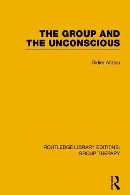 bokomslag The Group and the Unconscious (RLE: Group Therapy)