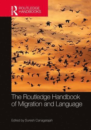 Suresh Canagarajah - Routledge Handbook of Migration and Language, Inbunden