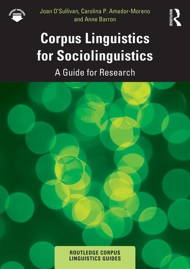 Joan O’Sullivan, Carolina P. Amador-Moreno, Anne Barron - Corpus Linguistics for Sociolinguistics, Häftad