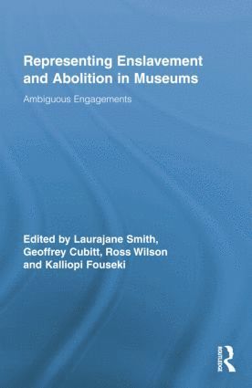 Laurajane Smith, Geoff Cubitt, Kalliopi Fouseki, Ross Wilson, UK) Smith, Laurajane (Australian National University; University of York, UK) Cubitt, Geoff (University of York, UK) Fouseki, Kalliopi (University of York, UK) Wilson, Ross (University of York - Representing Enslavement and Abolition in Museums, Häftad