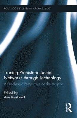 Tracing Prehistoric Social Networks through Technology 1