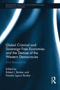 bokomslag Global Criminal and Sovereign Free Economies and the Demise of the Western Democracies