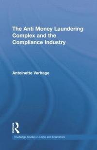 bokomslag The Anti Money Laundering Complex and the Compliance Industry