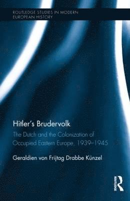 Geraldien von Frijtag Drabbe Künzel, The Netherlands) von Frijtag Drabbe Kunzel, Geraldien (University of Utrecht, Geraldien Von Frijtag Drabbe Künzel, Geraldien von Frijtag Drabbe Künzel - Hitler's Brudervolk, Inbunden