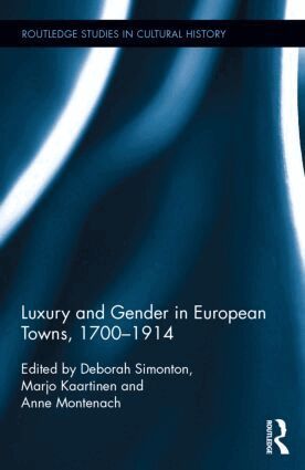 Deborah Simonton, Marjo Kaartinen, Anne Montenach - Luxury and Gender in European Towns, 1700-1914, Inbunden