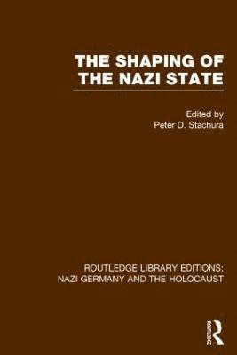 The Shaping of the Nazi State (RLE Nazi Germany & Holocaust) 1