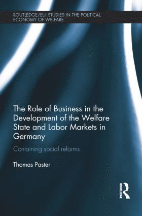 The Role of Business in the Development of the Welfare State and Labor Markets in Germany 1