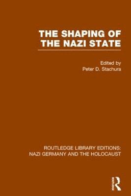 The Shaping of the Nazi State (RLE Nazi Germany & Holocaust) 1