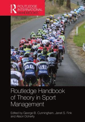 George B. Cunningham, Janet S. Fink, Alison Doherty, USA) Cunningham, George B. (University of Florida - Routledge Handbook of Theory in Sport Management, Inbunden