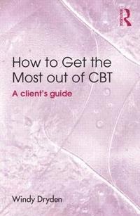 bokomslag How to Get the Most Out of CBT