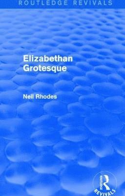Elizabethan Grotesque (Routledge Revivals) 1