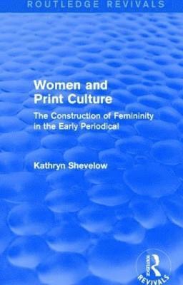 Kathryn Shevelow - Women and Print Culture (Routledge Revivals), Häftad
