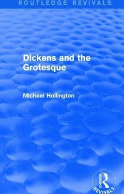Michael Hollington - Dickens and the Grotesque (Routledge Revivals), Häftad