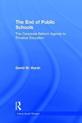 David W. Hursh, USA) Hursh, David W. (University of Rochester, NY - End of Public Schools, Inbunden