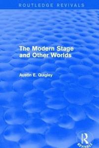 bokomslag The Modern Stage and Other Worlds (Routledge Revivals)