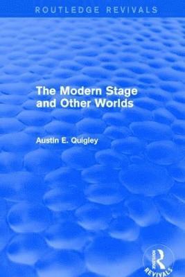 The Modern Stage and Other Worlds (Routledge Revivals) 1