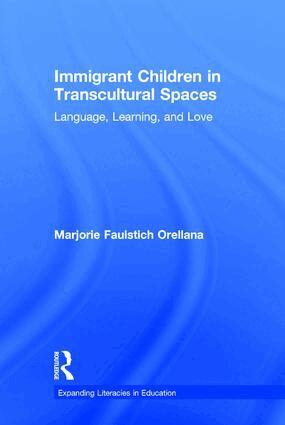 Marjorie Faulstich Orellana - Immigrant Children in Transcultural Spaces, Inbunden