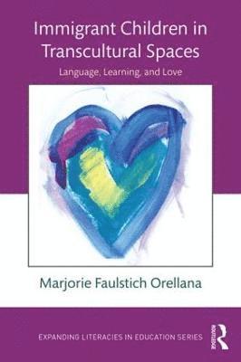 Marjorie Faulstich Orellana, USA) Faulstich Orellana, Marjorie (University of California - Los Angeles - Immigrant Children in Transcultural Spaces, Häftad