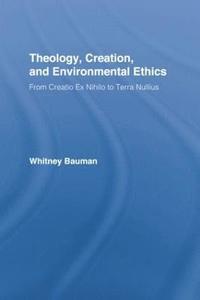 bokomslag Theology, Creation, and Environmental Ethics