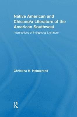 Christina M. Hebebrand - Native American and Chicano/a Literature of the American Southwest, Häftad