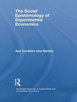 Ana Cordeiro dos Santos, Portugal) Cordeiro dos Santos, Ana (University of Coimbra, Ana Cordeiro Dos Santos - Social Epistemology of Experimental Economics, Häftad