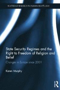 bokomslag State Security Regimes and the Right to Freedom of Religion and Belief