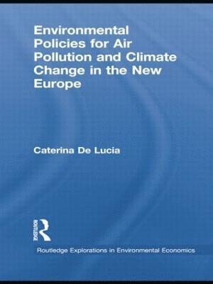 Caterina De Lucia, UK) De Lucia, Caterina (University of York, Caterina de Lucia - Environmental Policies for Air Pollution and Climate Change in the New Europe, Häftad