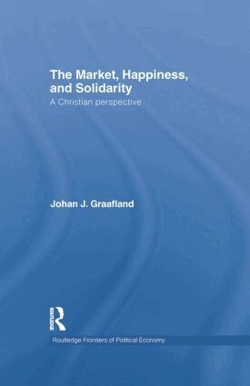 Johan J. Graafland, Peter Gregor, Alan Newell - Market, Happiness, and Solidarity, Häftad