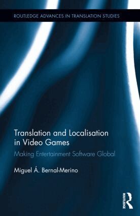 Miguel Á. Bernal-Merino - Translation and Localisation in Video Games, Inbunden