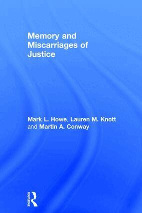 Mark L. Howe, Lauren M. Knott, Martin A. Conway - Memory and Miscarriages of Justice, Inbunden