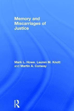 Mark L. Howe, Lauren M. Knott, Martin A. Conway, University of London) Howe, Mark L. (Centre for Memory and Law and City, University of London) Knott, Lauren M. (City, UK) Conway, Martin A. (City University London - Memory and Miscarriages of Justice, Inbunden
