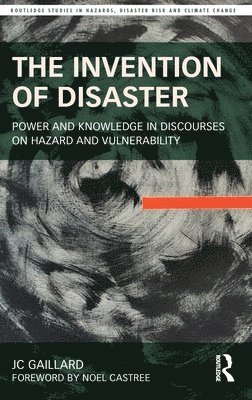 JC Gaillard, NZ.) Gaillard, JC (University of Auckland, Jc Gaillard - Invention of Disaster, Inbunden