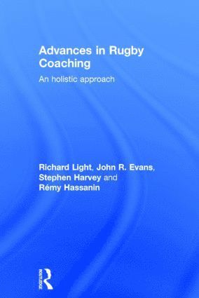 Richard Light, John R. Evans, Stephen Harvey, Rémy Hassanin, Australia) Light, Richard (The University of Sydney, R?my Hassanin - Advances in Rugby Coaching, Inbunden