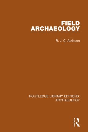 R.J.C. Atkinson - Field Archaeology, Inbunden