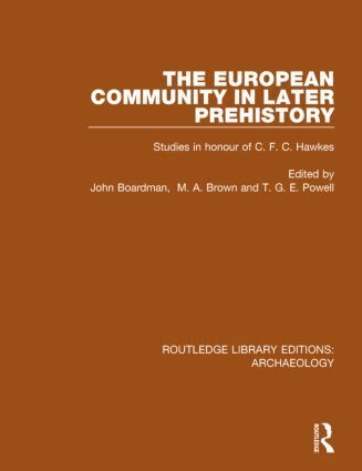 John Boardman, M.A. Brown, T.G.E. Powell - European Community in Later Prehistory, Inbunden